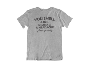 You Smell Like Drama And a Headache - Unisex short sleeve T-Shirt