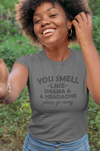 You Smell Like Drama And a Headache - Unisex short sleeve T-Shirt