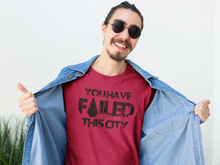 Load image into Gallery viewer, You have failed this City - Unisex short sleeve T-Shirt